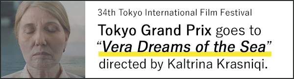 Tokyo Grand Prix goes to "Vera Dreams of the Sea" directed by Kaltrina Krasniqi
